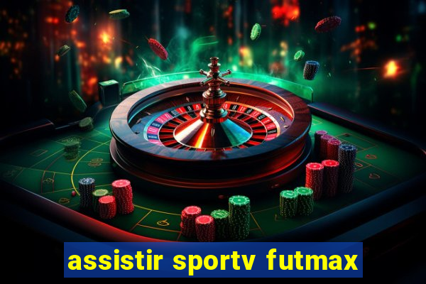 assistir sportv futmax